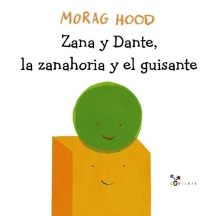ZANA Y DANTE: LA ZANAHORIA Y EL GUISANTE ZANA Y DANTE: LA ZANAHORIA Y EL GUISANTE