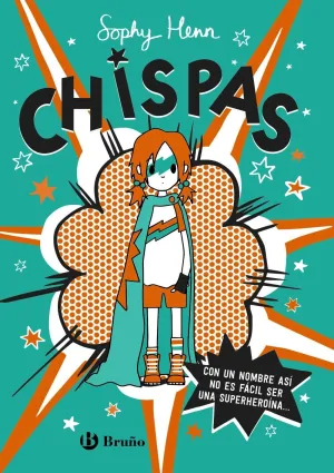 CHISPAS: CON UN NOMBRE ASI, NO ES FACIL SER UNA SUPERHEROINA...
