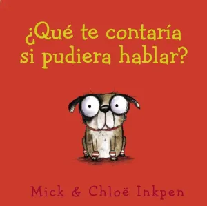 QUE TE CONTARIA SI PUDIERA HABLAR? QUE TE CONTARIA SI PUDIERA HABLAR?