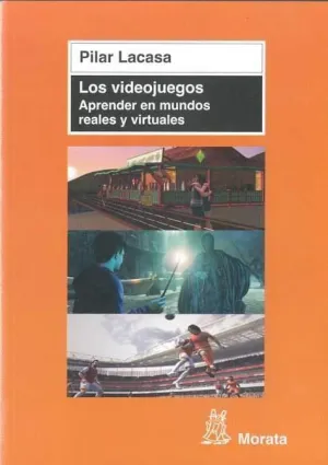 LOS VIDEOJUEGOS: APRENDER EN MUNDOS REALES Y VIRTUALES