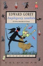 AMPHIGOREY TAMBIEN. 20 OBRAS ILUSTRADAS DE GOREY