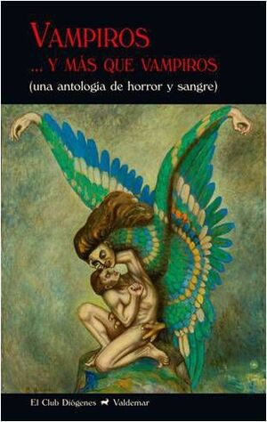 VAMPIROS Y MAS QUE VAMPIROS: UNA ANTOLOGIA DE HORROR Y SANGRE