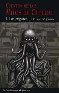 CUENTOS DE LOS MITOS DE CTHULHU #01. LOS ORIGENES