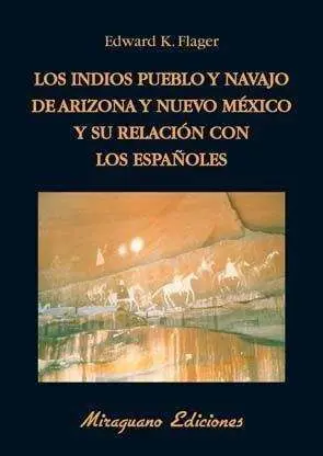INDIOS PUEBLO Y NAVAJO DE ARIZONA-NUEVO MEXICO Y SU RELACION CON ESPAÑOLES