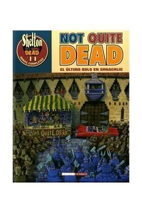 SHELTON #14. NOT QUITE DEAD. EL ULTIMO BOLO EN SHNAGRLIG