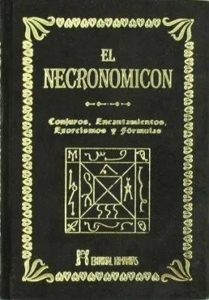 EL NECRONOMICON. CONJUROS ENCANTAMIENTOS EXORCISMOS Y FORMULAS