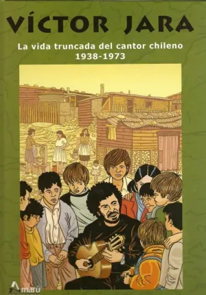 VICTOR JARA. LA VIDA TRUNCADA DEL CANTOR CHILENO 1938-1973