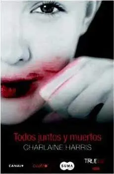 TRUE BLOOD VOL.07: TODOS JUNTOS Y MUERTOS