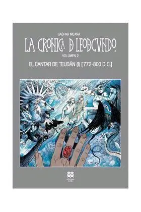 LA CRONICA DE LEODEGUNDO VOL. 2. EL CANTAR DE TEUDAN (772-800 D.C.)