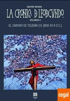 LA CRONICA DE LEODEGUNDO VOL. 3. EL CANTAR DE TEUDAN II (800-814 D.C.)