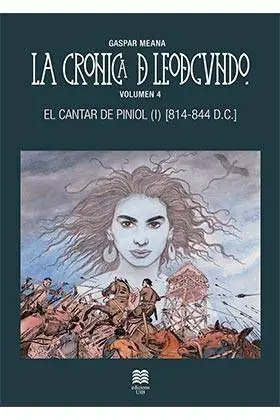 LA CRONICA DE LEODEGUNDO VOL. 4. EL CANTAR DE PINIOL I (814-844 D.C.)
