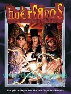 MAGO LA ASCENSION: LOS HUERFANOS, GUIA DE SUPERVIVENCIA