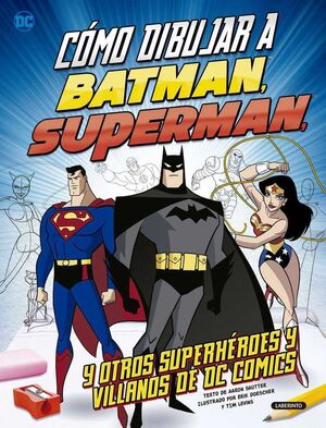 COMO DIBUJAR A BATMAN SUPERMAN Y OTROS SUPERHEROES Y VILLANOS DE DC