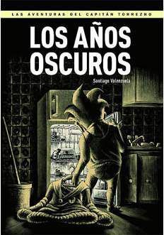 CAPITAN TORREZNO #6. LOS AÑOS OSCUROS
