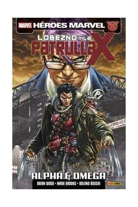 LOBEZNO Y LA PATRULLA-X: ALPHA Y OMEGA