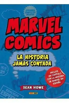 MARVEL COMICS: LA HISTORIA JAMAS CONTADA