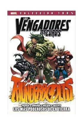 LOS VENGADORES OSCUROS #01. THUNDERBOLTS: LOS MAS PODEROSOS DE LA TIERRA