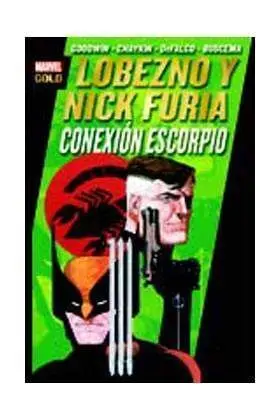 LOBEZNO & NICK FURIA. CONEXION ESCORPIO (MARVEL GOLD)