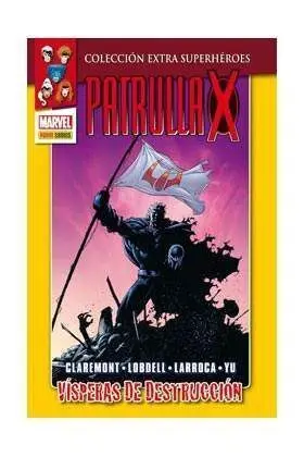 LA PATRULLA-X. VISPERAS DE DESTRUCCION