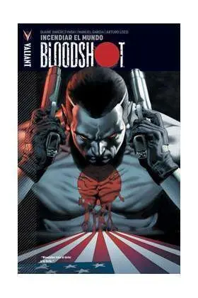 BLOODSHOT #01. INCENDIAR EL MUNDO