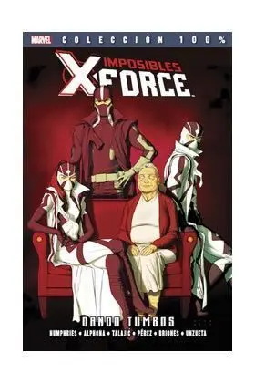IMPOSIBLES X-FORCE #07. DANDO TUMBOS 100% MARVEL