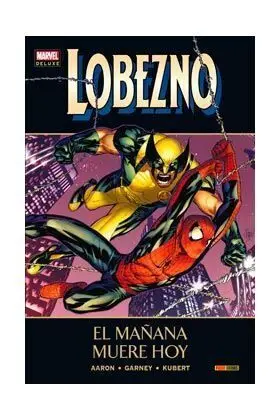 LOBEZNO #05: EL MAÑANA MUERE HOY (MARVEL DELUXE)