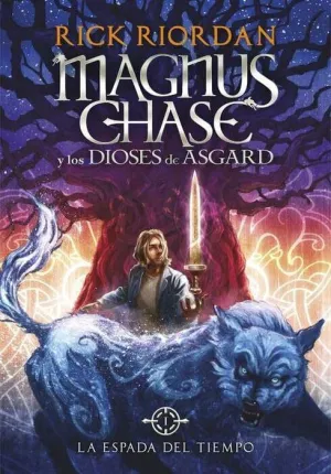MAGNUS CHASE Y LOS DIOSES DE ASGARD #01. LA ESPADA DEL TIEMPO