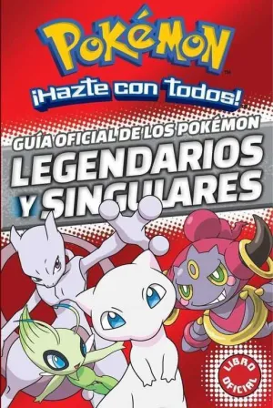POKÉMON. GUIA OFICIAL DE LOS POKEMON LEGENDARIOS Y SINGULARES
