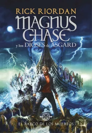 MAGNUS CHASE Y LOS DIOSES DE ASGARD #03. EL BARCO DE LOS MUERTOS