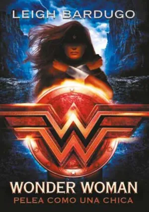 WONDER WOMAN. PELEA COMO UNA CHICA