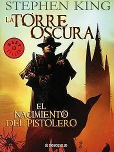LA TORRE OSCURA VOL. 01. (DEBOLSILLO COMIC): EL NACIMIENTO DEL PISTOLER