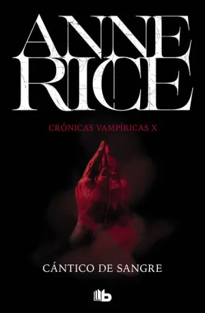 CRÓNICAS VAMPÍRICAS V10. CÁNTICO DE SANGRE CRÓNICAS VAMPÍRICAS V10. CÁNTICO DE SANGRE