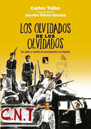 LOS OLVIDADOS DE LOS OLVIDADOS: UN SIGLO Y MEDIO DE ANARQUISMO EN ESPAÑA