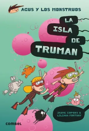 AGAUS Y LOS MONSTRUOS. LA ISLA DE TRUMAN