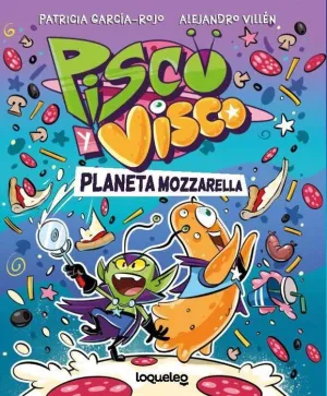 PISCO Y VISCO. PLANETA MOZZARELLA (SOBERANOS DEL COSMOS 1) PISCO Y VISCO. PLANETA MOZZARELLA (SOBERANOS DEL COSMOS 1)