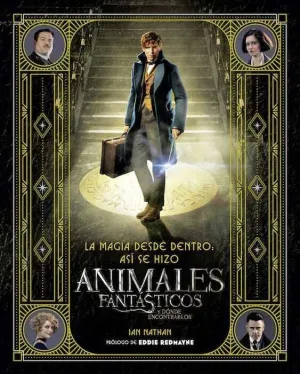 LA MAGIA DESDE DENTRO: ASI SE HIZO ANIMALES FANTASTICOS Y DONDE ENCONTRARLO