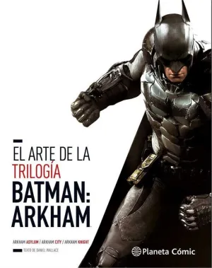 EL ARTE DE LA TRILOGIA BATMAN: ARKHAM
