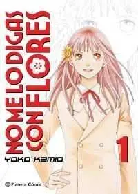 NO ME LO DIGAS CON FLORES #01 (NUEVA EDICION)
