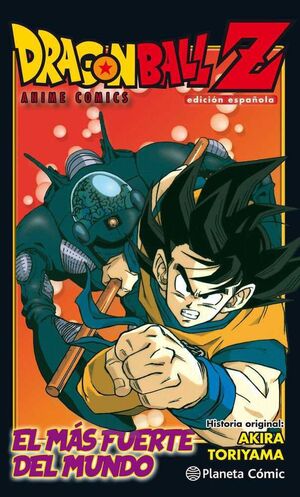 DRAGON BALL Z: ANIME COMICS. EL HOMBRE MAS FUERTE DEL MUNDO