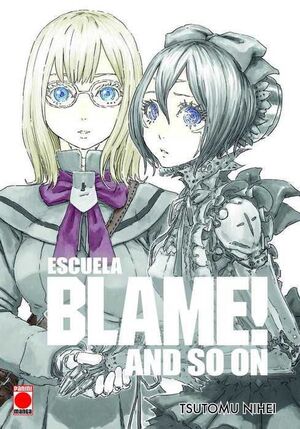 BLAME! MASTER EDITION. ESCUELA BLAME! AND SO ON