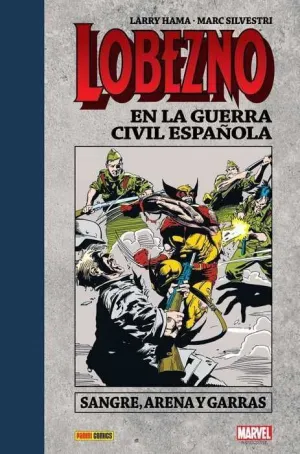 LOBEZNO EN LA GUERRA CIVIL ESPAÑOLA: SANGRE ARENA Y GARRAS (MARV INTEGRAL)