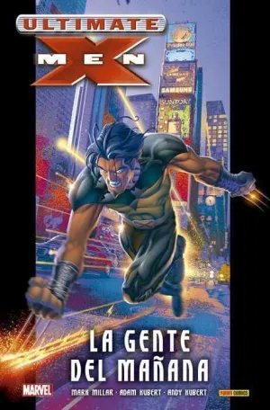 ULTIMATE X-MEN #01. LA GENTE DEL MAÑANA (ULTIMATE INTEGRAL)