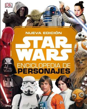 STAR WARS ENCICLOPEDIA DE PERSONAJES 2019 (NUEVA EDICION)