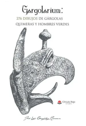 GARGOLARIUM: 276 DIBUJOS DE GARGOLAS QUIMERAS Y HOMBRES VERDES