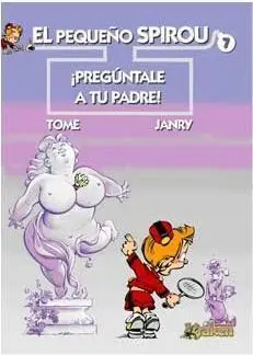 EL PEQUEÑO SPIROU #07. PREGUNTALE A TU PADRE