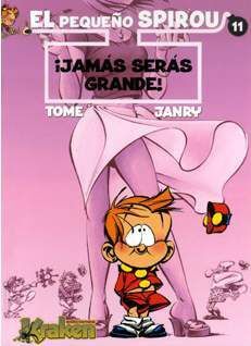 EL PEQUEÑO SPIROU #11. JAMAS SERAS GRANDE