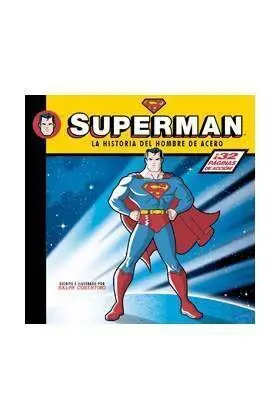SUPERMAN. LA HISTORIA DEL HOMBRE DE ACERO