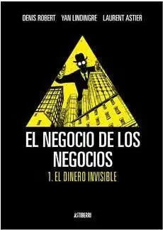 EL NEGOCIO DE LOS NEGOCIOS #01. EL DINERO INVISIBLE