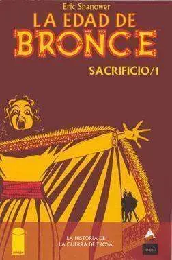 LA EDAD DE BRONCE #04. SACRIFICIO 1