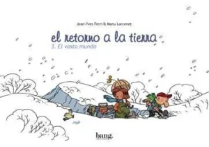 EL RETORNO A LA TIERRA #3. EL VASTO MUNDO